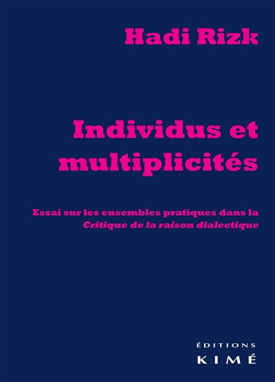 Individus et multiplicités : essai sur les ensembles pratiques dans la Critique de la raison dialectique