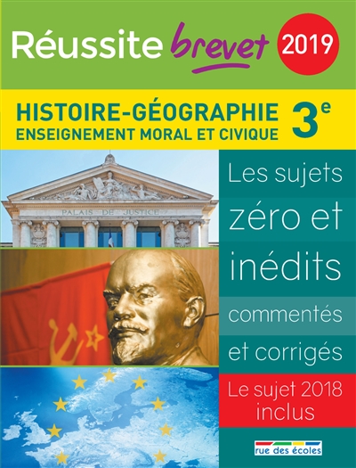 Histoire géographie, enseignement moral et civique 3e 2019 : les sujets zéro et inédits commentés et corrigés : le sujet 2018 inclus