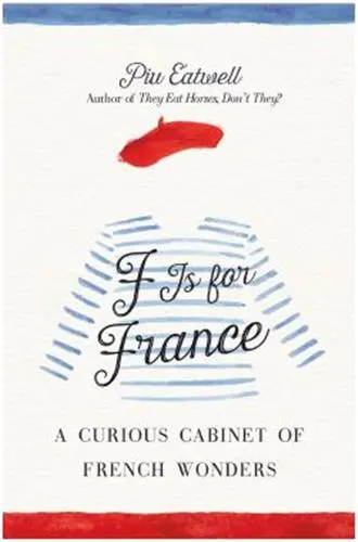 F is for France : A Curious Cabinet of French Wonders