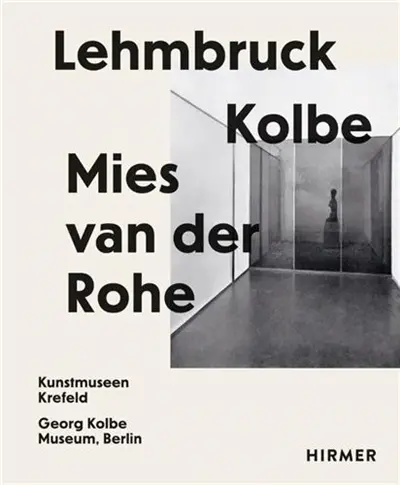 Lehmbruck Kolbe Mies van der Rohe Artificial Biotopes