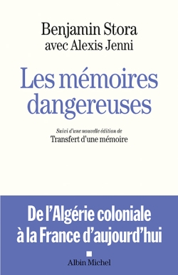 Les mémoires dangereuses : de l'Algérie coloniale à la France d'aujourd'hui. Le transfert d'une mémoire : de l'Algérie française au racisme anti-arabe