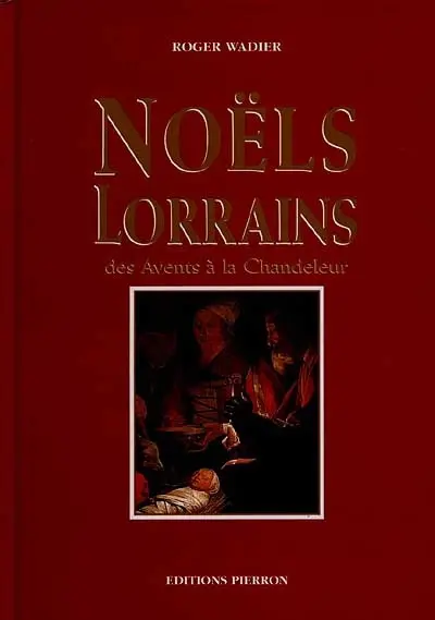 Noëls lorrains, des avents à la chandeleur