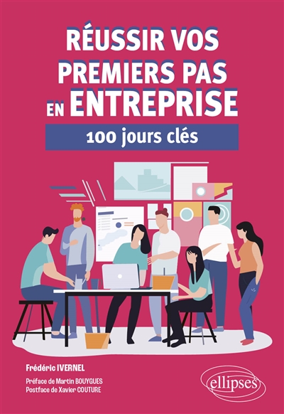 Réussir vos premiers pas en entreprise : 100 jours clés