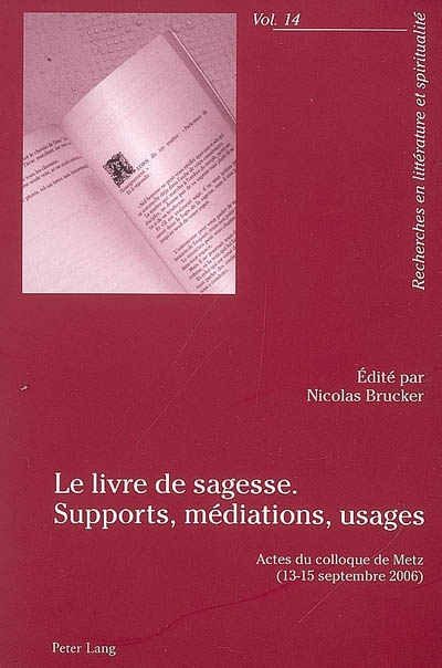 Le livre de sagesse : supports, médiations, usages : actes du colloque de Metz, 13-15 septembre 2006