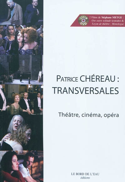 Patrice Chéreau : transversales : théâtre, cinéma, opéra