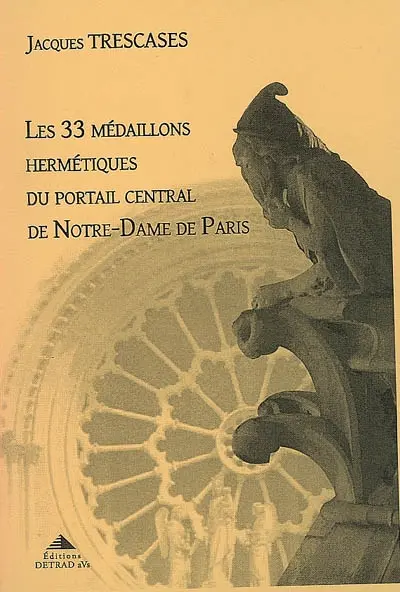 Les 33 médaillons hermétiques du portail central de Notre-Dame de Paris