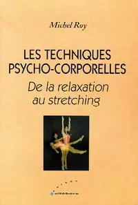 Les techniques psycho-corporelles : de la relaxation au stretching