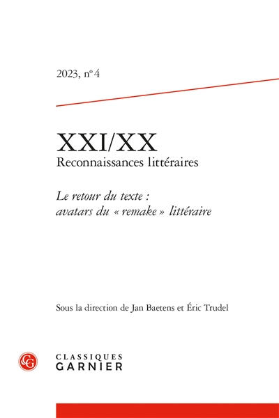 XXI-XX : reconnaissances littéraires, n° 4 (2023). Le retour du texte : avatars du remake littéraire