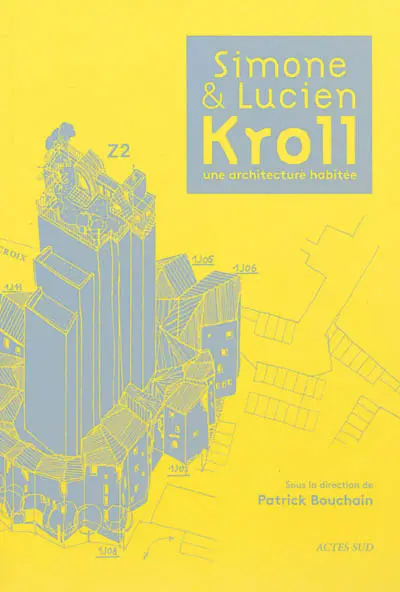 Simone & Lucien Kroll : une architecture habitée