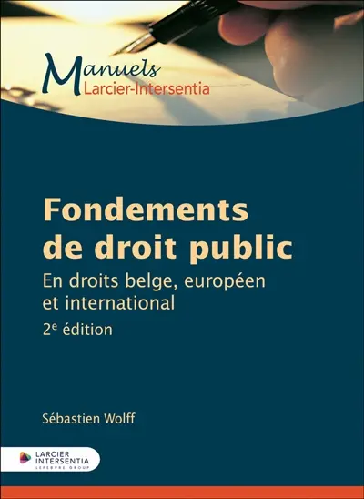 Fondements de droit public : en droits belge, européen et international