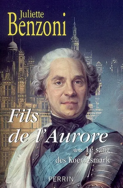 Le sang des Koenigsmark. Vol. 2. Fils de l'Aurore