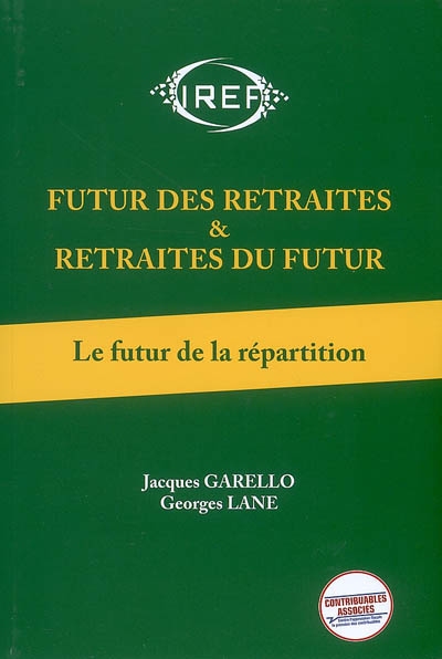 Futur des retraites & retraites du futur. Vol. 1. Le futur de la répartition