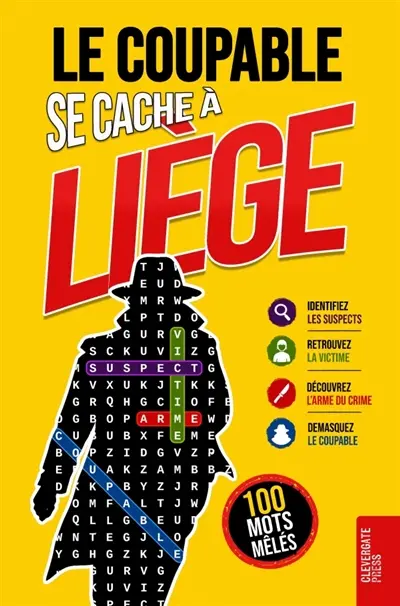 Le Coupable se cache à Liège : Livre de mots mêlés pour adultes 100 énigmes policières à résoudre en 5 étapes Polar,...