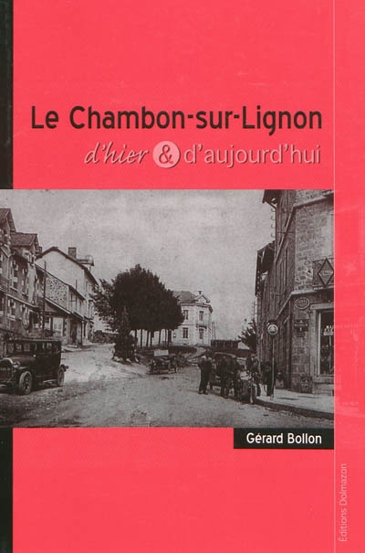 Le Chambon-sur-Lignon : d'hier et d'aujourd'hui