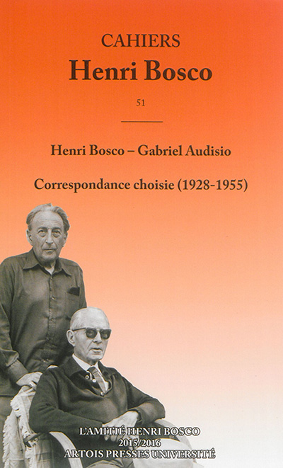 Cahiers Henri Bosco, n° 51. Henri Bosco-Gabriel Audisio : correspondance choisie (1928-1955)