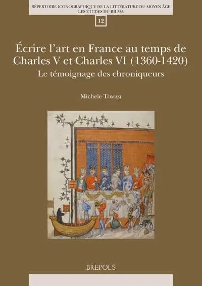Ecrire l'art en France au temps de Charles V et Charles VI (1360-1420) : le témoignage des chroniqueurs