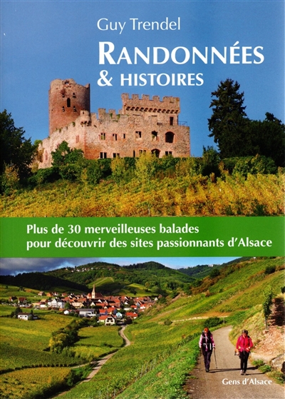 Randonnées & histoires : plus de 30 merveilleuses balades pour découvrir des sites passionnants d'Alsace