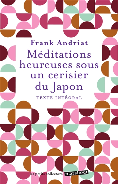 Méditations heureuses sous un cerisier du Japon : texte intégral