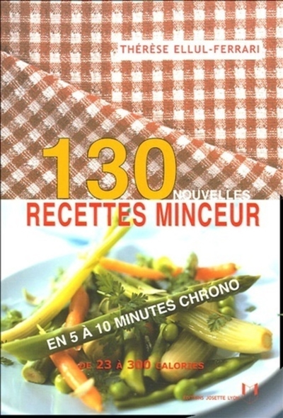 130 recettes minceur en 5 à 10 minutes chrono de 23 à 300 calories