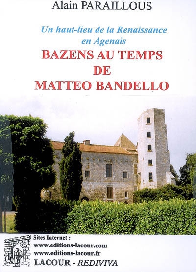 Bazens au temps de Matteo Bandello : un haut lieu de la Renaissance en Agenais