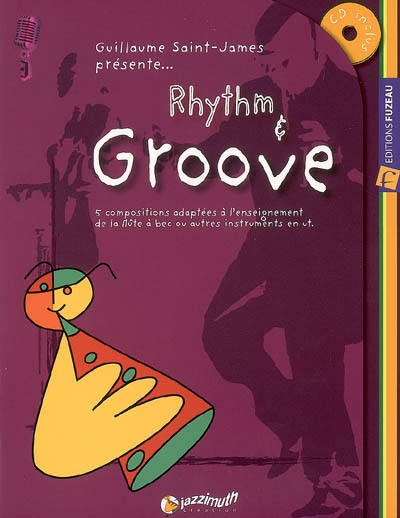 Rhythm & groove : 5 compositions adaptées à l'enseignement de la flûte à bec ou autres instruments en ut