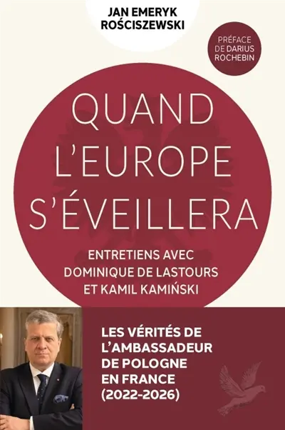 Quand l'Europe se réveillera : entretiens avec Dominique de Lastours et Kamil Kaminski
