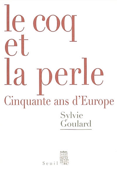 Le coq et la perle : cinquante ans d'Europe