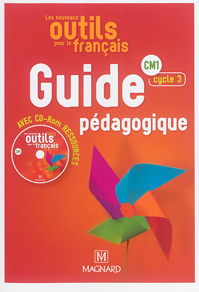 Les nouveaux outils pour le français : CM1, cycle 3 : guide pédagogique avec CD-ROM ressources