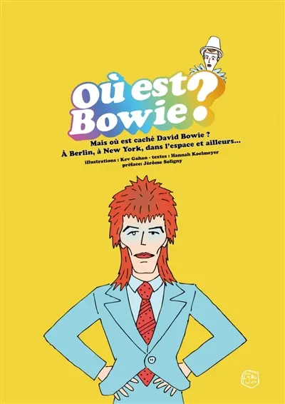 Où est Bowie ? : mais où est caché David Bowie ? : à Berlin, à New York, dans l'espace et ailleurs...
