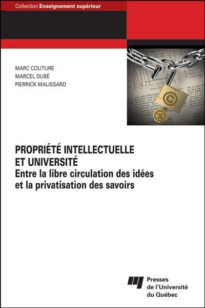 Propriété intellectuelle et université : entre la libre circulation des idées et la privatisation des savoirs