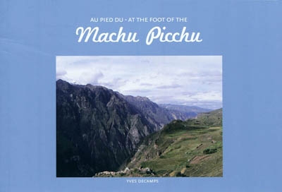 Au pied du Machu Picchu. At the foot of the Machu Picchu