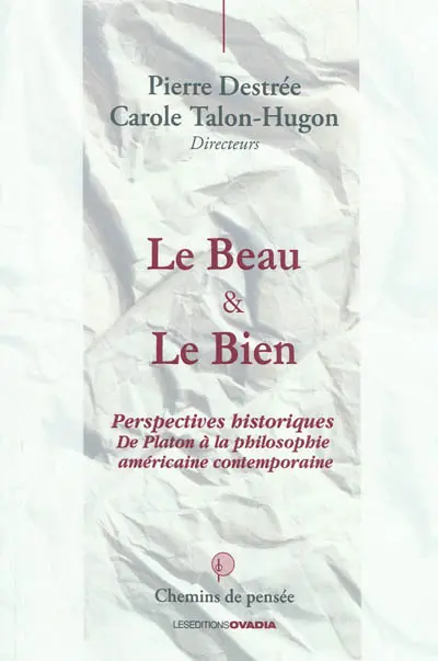 Le beau & le bien : perspectives historiques de Platon à la philosophie américaine contemporaine