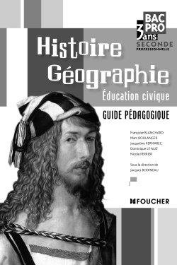 Histoire géographie, éducation civique, 2de professionnelle bac pro 3 ans : guide pédagogique