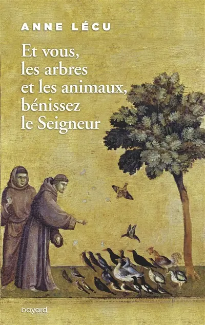 Et vous, les arbres et les animaux, bénissez le Seigneur