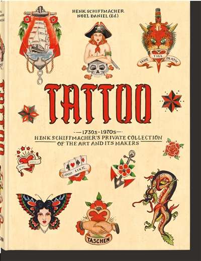 Tattoo : 1730s-1970s : Henk Schiffmacher's private collection of the art and its makers