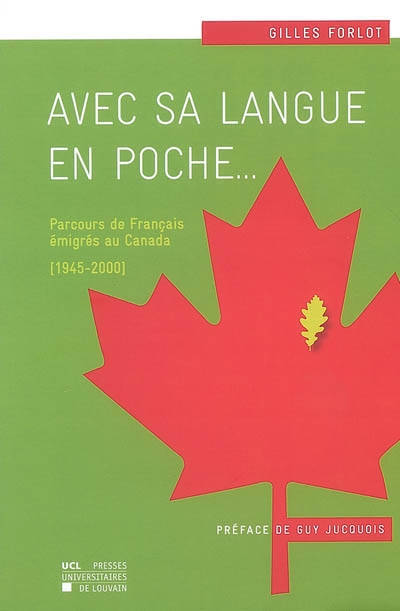 Avec sa langue en poche... : parcours de Français émigrés au Canada (1945-2000)