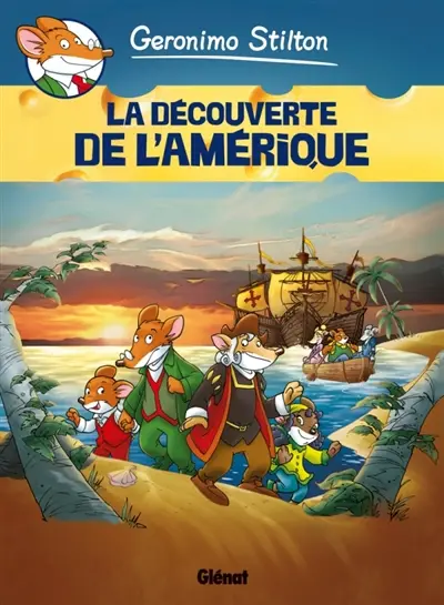 Geronimo Stilton. Vol. 1. La découverte de l'Amérique
