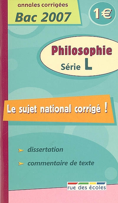 Philosophie série L : annales corrigées bac 2007 : dissertation, commentaire de texte