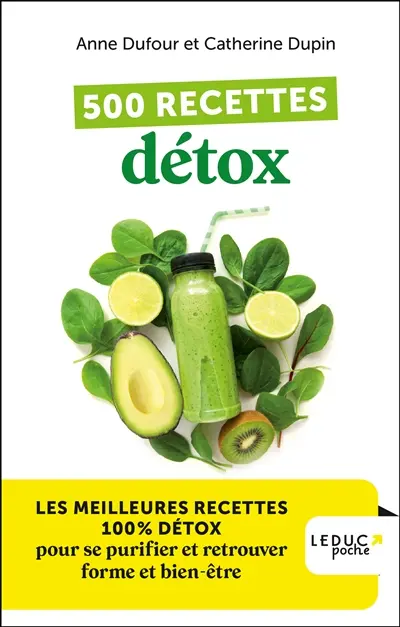 500 recettes détox : les meilleures recettes 100 % détox pour se purifier et retrouver forme et bien-être