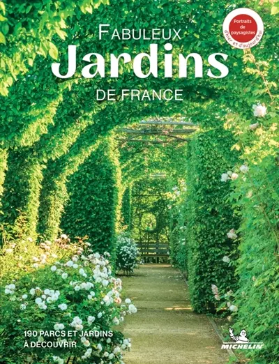 Fabuleux jardins de France : 190 parcs et jardins à découvrir