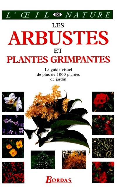 Les arbustes et plantes grimpantes : le guide visuel de plus de 1000 plantes de jardin