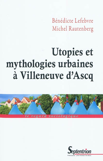 Utopies et mythologies urbaines à Villeneuve d'Ascq