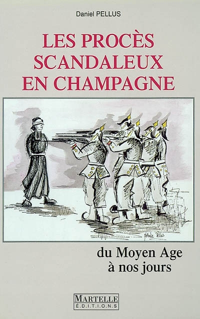 Les procès scandaleux en Champagne : du Moyen Age à nos jours