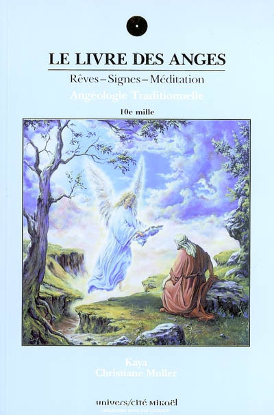 Le livre des anges. Vol. 1. Les secrets retrouvés : rêves, signes, méditation : angéologie traditionnelle