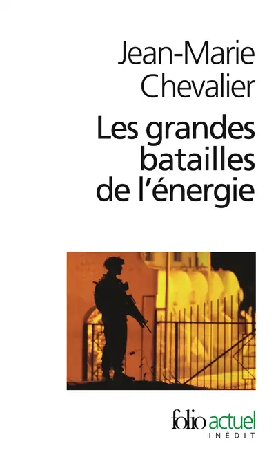 Les grandes batailles de l'énergie : petit traité d'une économie violente