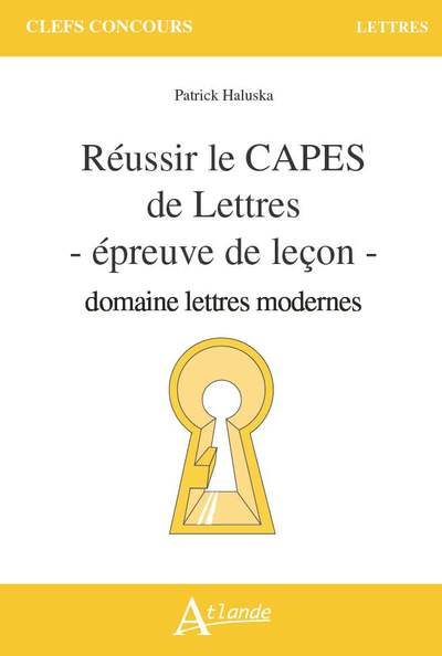 Réussir le Capes de lettres : épreuve de leçon : domaine lettres modernes