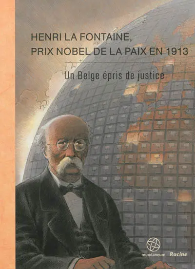 Henri La Fontaine, prix Nobel de la paix en 1913 : un Belge épris de justice