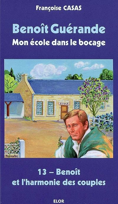 Benoît Guérande : mon école dans le bocage. Vol. 13. Benoît et l'harmonie des couples