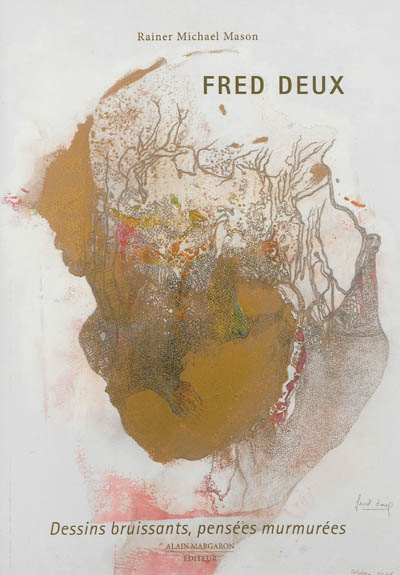 Fred Deux : dessins bruissants, pensées murmurées : oeuvres de 2010 à 2012