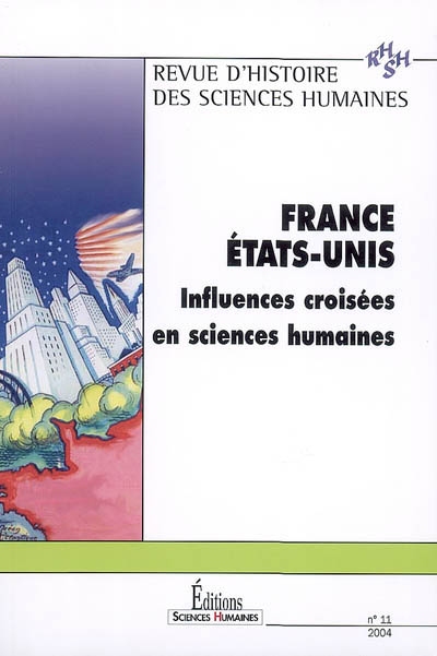 Revue d'histoire des sciences humaines, n° 11. France Etats-Unis : influences croisées en sciences humaines